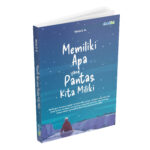 Memiliki Apa yang Pantas Kita Miliki