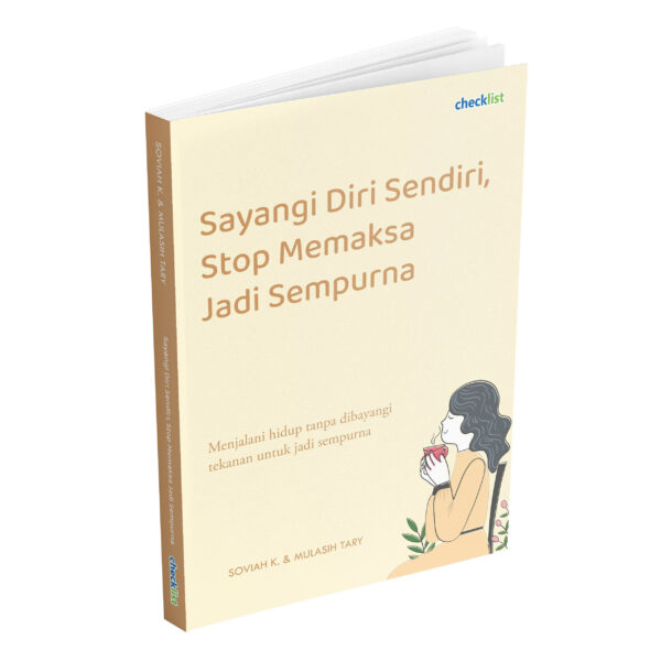 Sayangi Diri Sendiri, Stop Memaksa Jadi Sempurna