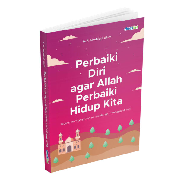 Perbaiki Diri Agar Allah Perbaiki Hidup Kita (Proses membersihkan nurani dengan muhasabah hati)