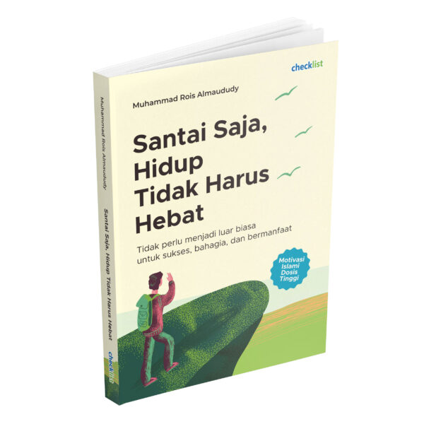 Santai Saja, Hidup Tidak Harus Hebat